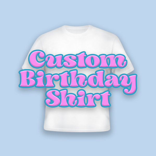 Custom Birthday Shirt