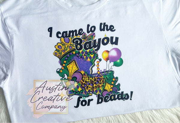 I Came To The Bayou For Beads Shirt